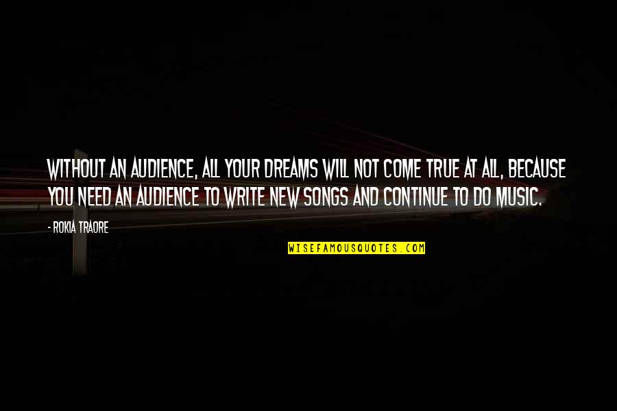 Skarabeusz Quotes By Rokia Traore: Without an audience, all your dreams will not Skarabeusz Quotes By Rokia Traore: Without an audience, all your dreams will not