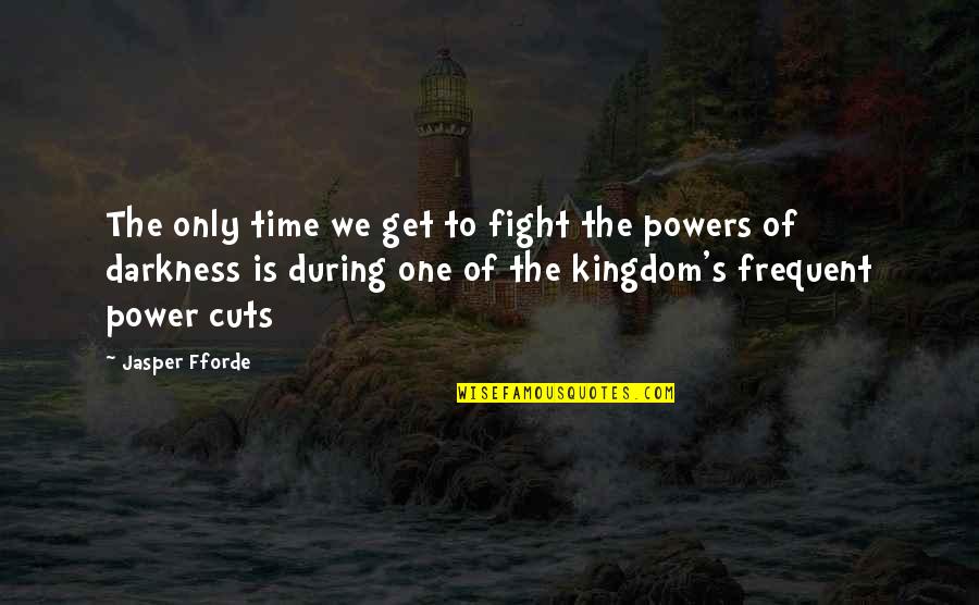 Skarda And Associates Quotes By Jasper Fforde: The only time we get to fight the Skarda And Associates Quotes By Jasper Fforde: The only time we get to fight the