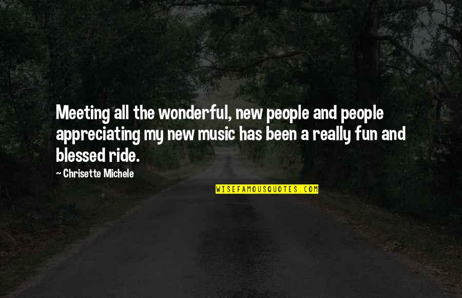 Skaricic Gradonacelnik Quotes By Chrisette Michele: Meeting all the wonderful, new people and people