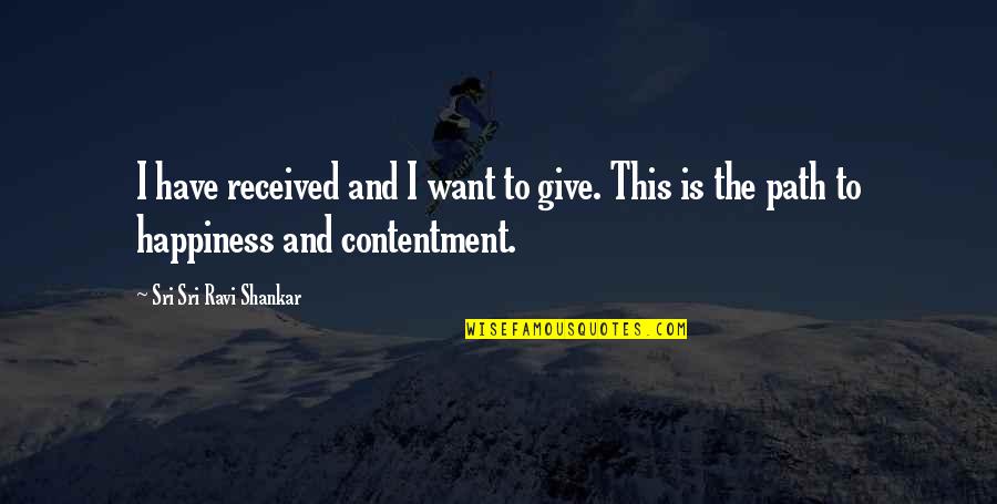 Skaricic Gradonacelnik Quotes By Sri Sri Ravi Shankar: I have received and I want to give.