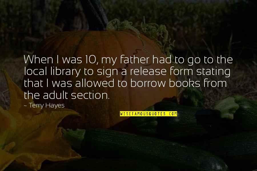 Skarp Laser Quotes By Terry Hayes: When I was 10, my father had to Skarp Laser Quotes By Terry Hayes: When I was 10, my father had to