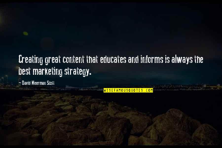 Skarphol Quotes By David Meerman Scott: Creating great content that educates and informs is Skarphol Quotes By David Meerman Scott: Creating great content that educates and informs is