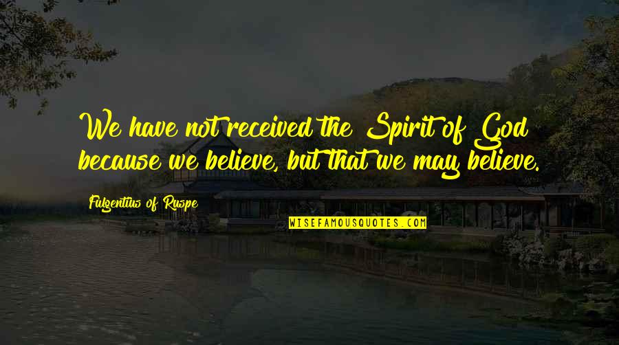 Skarsten Rachel Quotes By Fulgentius Of Ruspe: We have not received the Spirit of God Skarsten Rachel Quotes By Fulgentius Of Ruspe: We have not received the Spirit of God