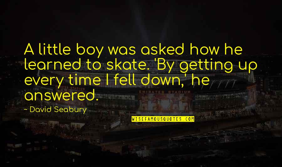 Skate Quotes By David Seabury: A little boy was asked how he learned