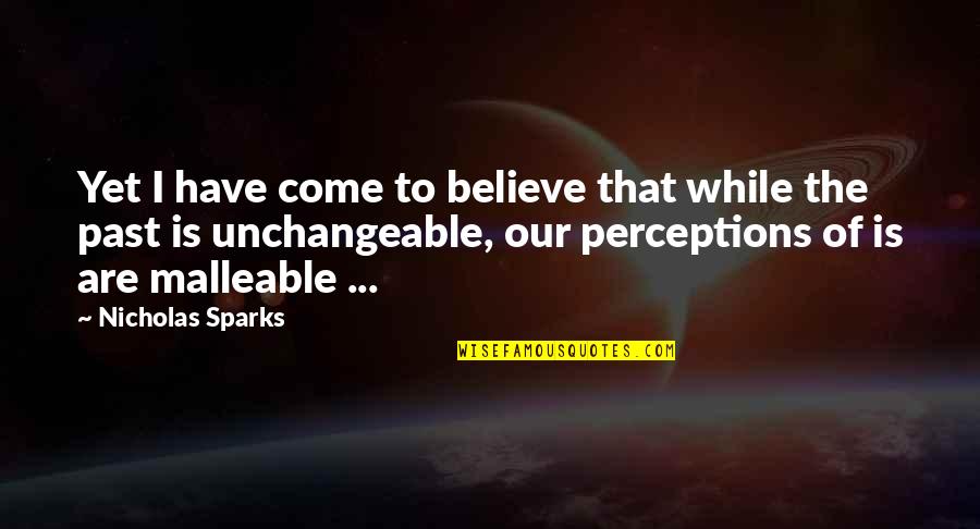 Skateland Mesa Quotes By Nicholas Sparks: Yet I have come to believe that while Skateland Mesa Quotes By Nicholas Sparks: Yet I have come to believe that while