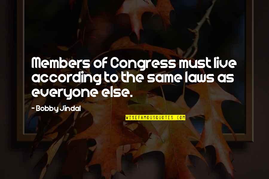 Skater Poser Quotes By Bobby Jindal: Members of Congress must live according to the