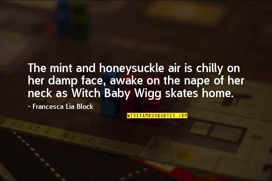 Skates Quotes By Francesca Lia Block: The mint and honeysuckle air is chilly on Skates Quotes By Francesca Lia Block: The mint and honeysuckle air is chilly on