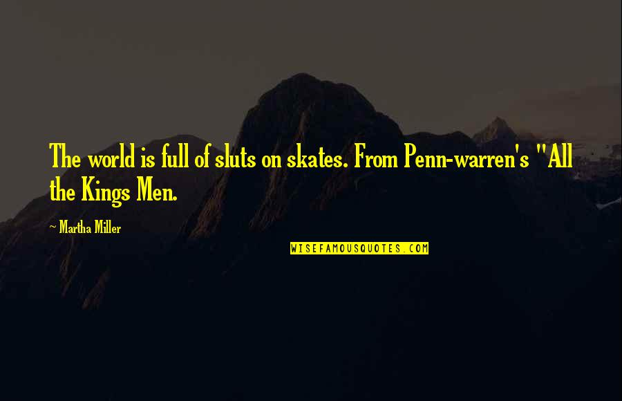 Skates Quotes By Martha Miller: The world is full of sluts on skates.