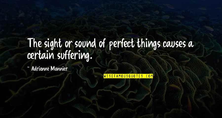 Skatina In Russian Quotes By Adrienne Monnier: The sight or sound of perfect things causes Skatina In Russian Quotes By Adrienne Monnier: The sight or sound of perfect things causes