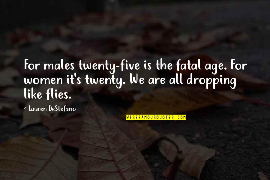 Skatina In Russian Quotes By Lauren DeStefano: For males twenty-five is the fatal age. For Skatina In Russian Quotes By Lauren DeStefano: For males twenty-five is the fatal age. For
