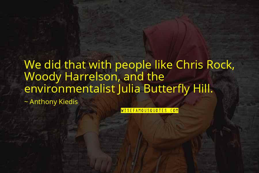 Skaugis Quotes By Anthony Kiedis: We did that with people like Chris Rock, Skaugis Quotes By Anthony Kiedis: We did that with people like Chris Rock,