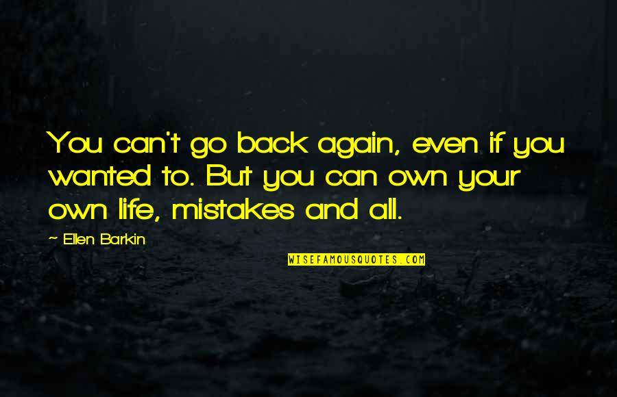 Skawina Youtube Quotes By Ellen Barkin: You can't go back again, even if you