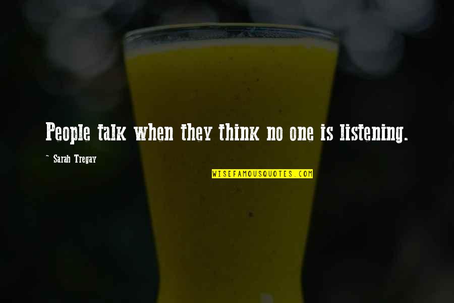 Skechers Quote Quotes By Sarah Tregay: People talk when they think no one is