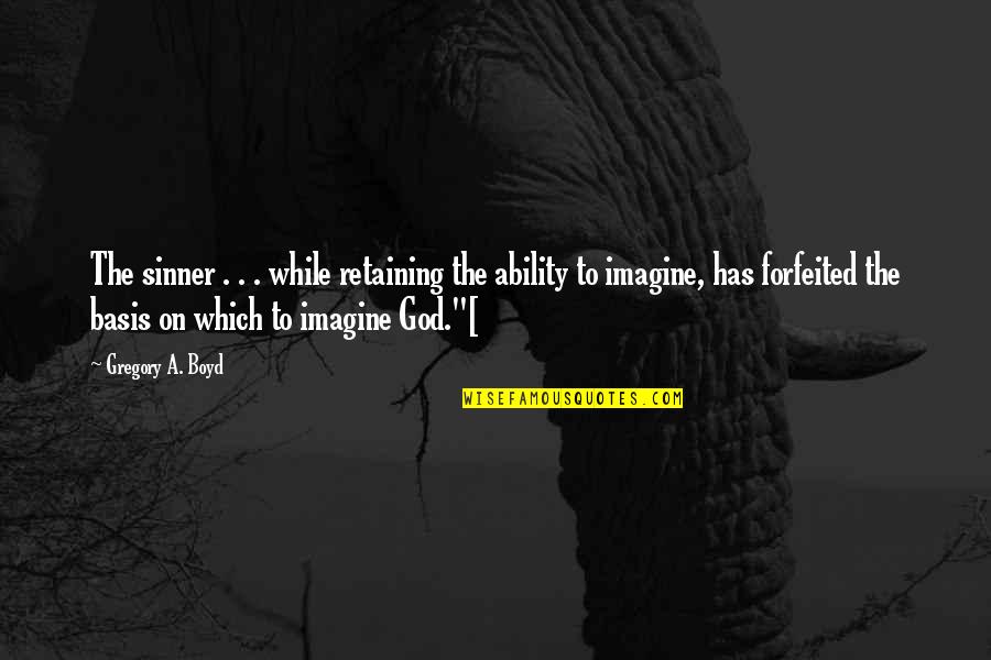 Skeered Quotes By Gregory A. Boyd: The sinner . . . while retaining the Skeered Quotes By Gregory A. Boyd: The sinner . . . while retaining the