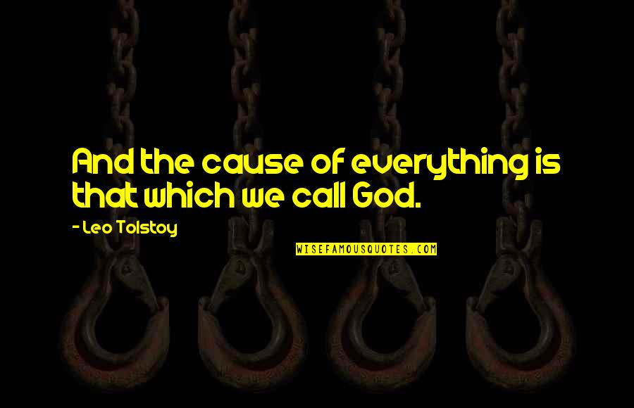 Skeets Mcdonald Quotes By Leo Tolstoy: And the cause of everything is that which Skeets Mcdonald Quotes By Leo Tolstoy: And the cause of everything is that which