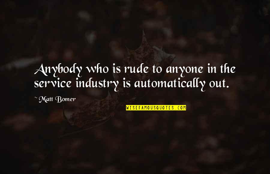 Skeets Mcdonald Quotes By Matt Bomer: Anybody who is rude to anyone in the