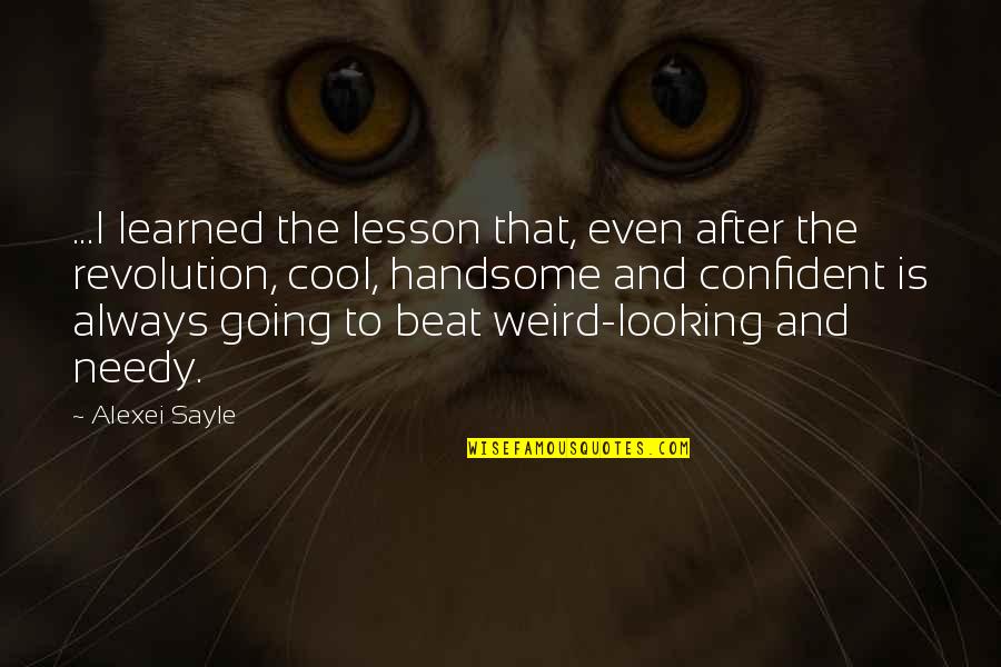 Skeets Quotes By Alexei Sayle: ...I learned the lesson that, even after the