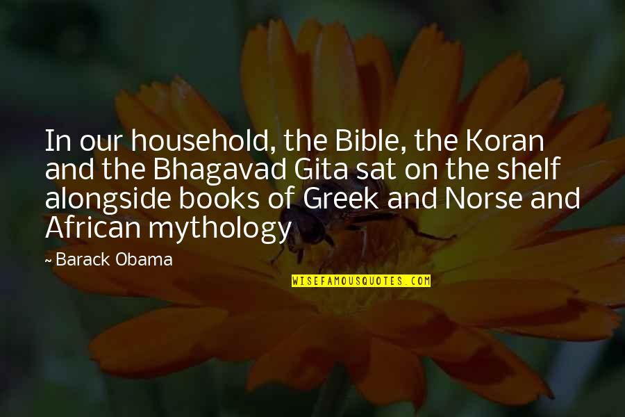 Skeins Quotes By Barack Obama: In our household, the Bible, the Koran and Skeins Quotes By Barack Obama: In our household, the Bible, the Koran and