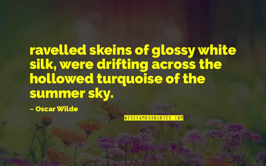 Skeins Quotes By Oscar Wilde: ravelled skeins of glossy white silk, were drifting Skeins Quotes By Oscar Wilde: ravelled skeins of glossy white silk, were drifting