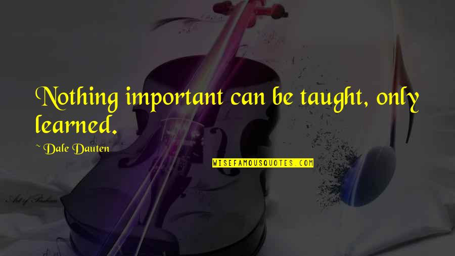 Skeleton Faces Workout Quotes By Dale Dauten: Nothing important can be taught, only learned. Skeleton Faces Workout Quotes By Dale Dauten: Nothing important can be taught, only learned.