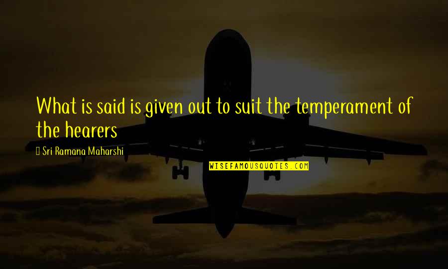 Skeleton In Your Closet Quotes By Sri Ramana Maharshi: What is said is given out to suit Skeleton In Your Closet Quotes By Sri Ramana Maharshi: What is said is given out to suit