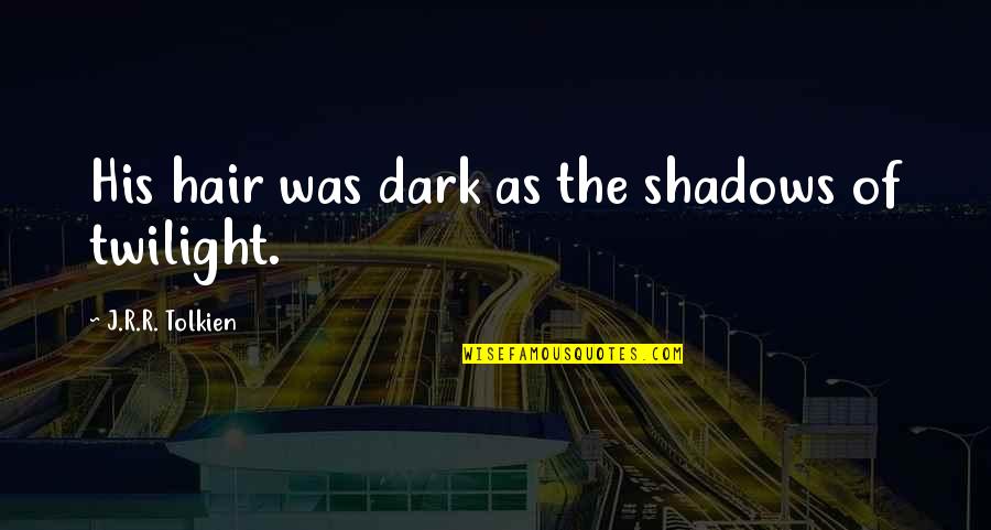 Skeletor Inspirational Quotes By J.R.R. Tolkien: His hair was dark as the shadows of Skeletor Inspirational Quotes By J.R.R. Tolkien: His hair was dark as the shadows of