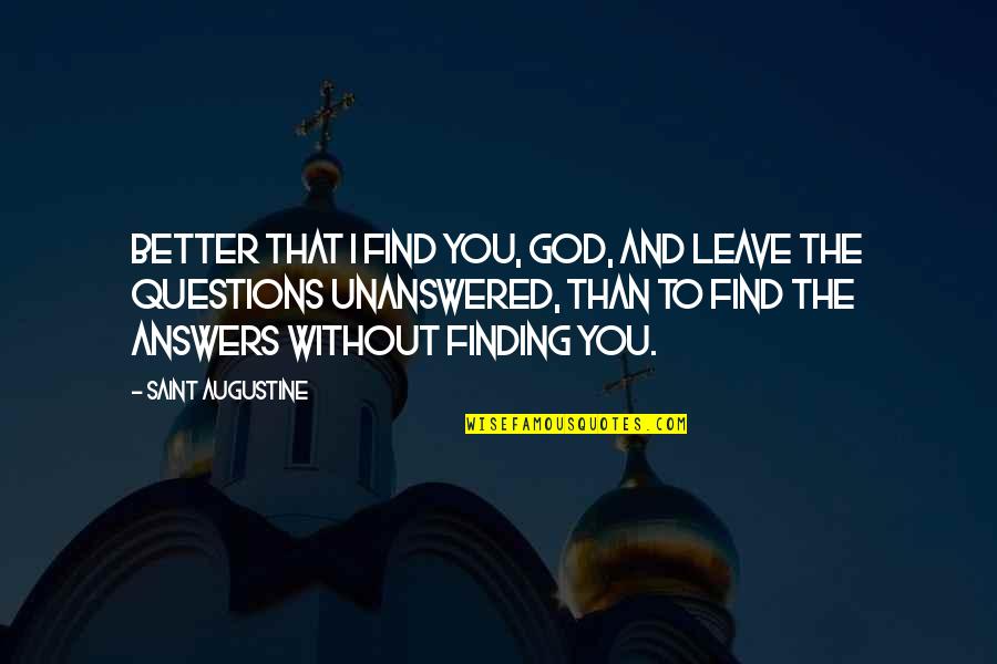 Skellig Garage Quotes By Saint Augustine: Better that I find you, God, and leave Skellig Garage Quotes By Saint Augustine: Better that I find you, God, and leave