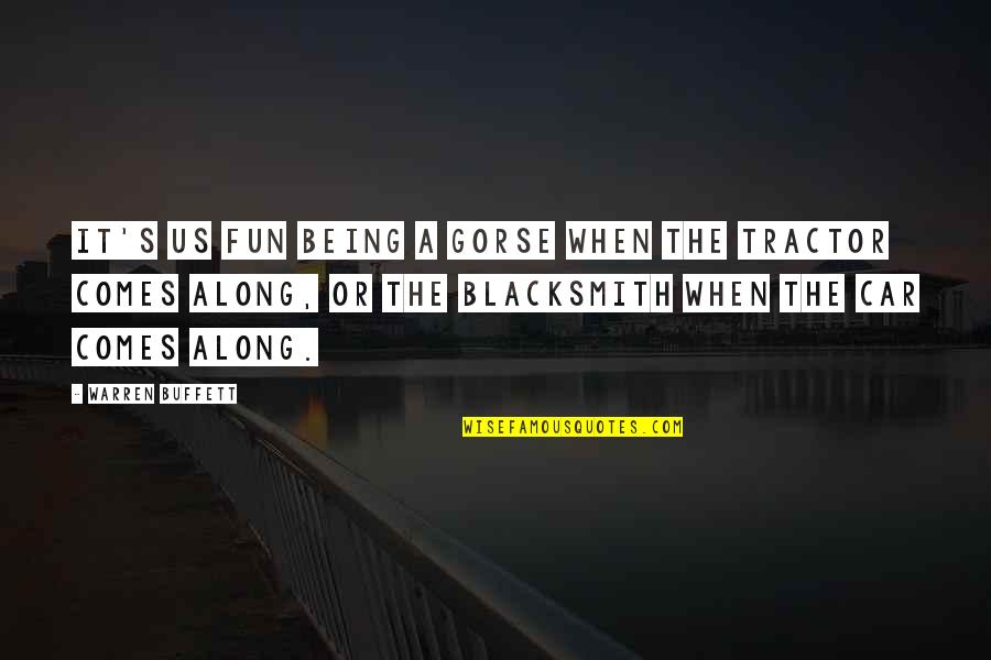Skellington Hand Quotes By Warren Buffett: It's us fun being a gorse when the