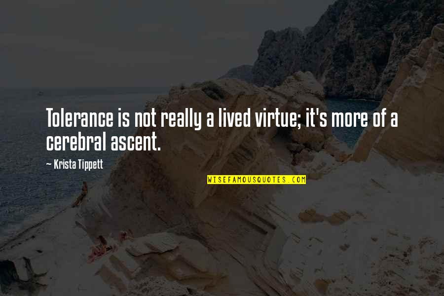 Skellington's Quotes By Krista Tippett: Tolerance is not really a lived virtue; it's