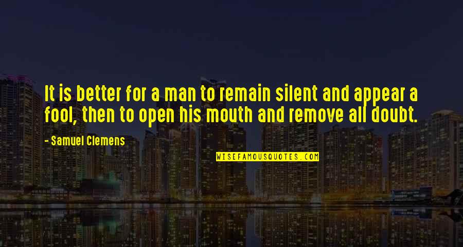 Skensved Denmark Quotes By Samuel Clemens: It is better for a man to remain