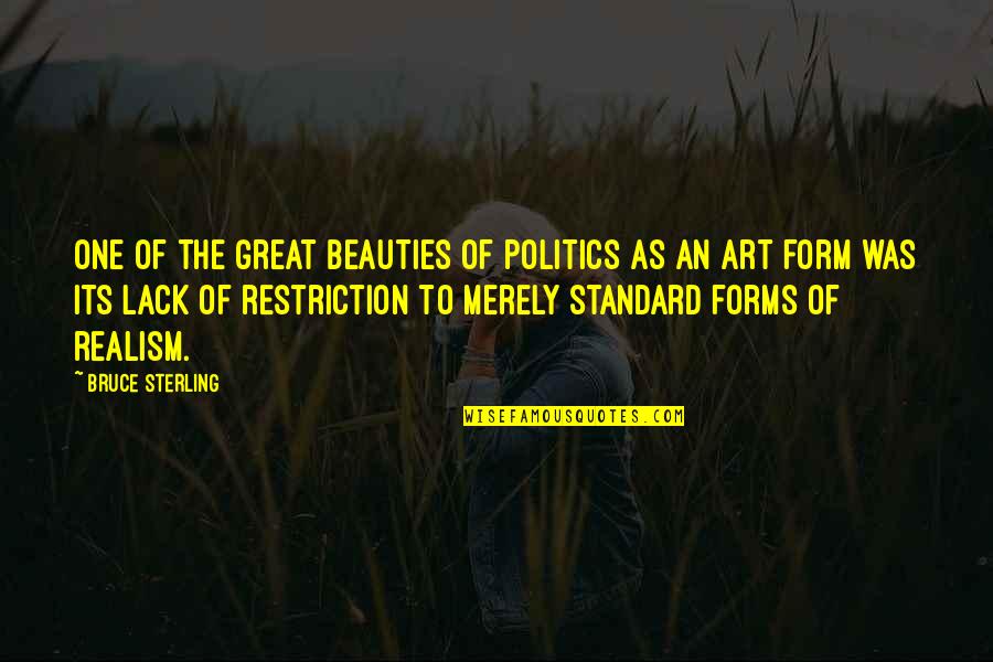 Skepsis Mass Quotes By Bruce Sterling: One of the great beauties of politics as Skepsis Mass Quotes By Bruce Sterling: One of the great beauties of politics as