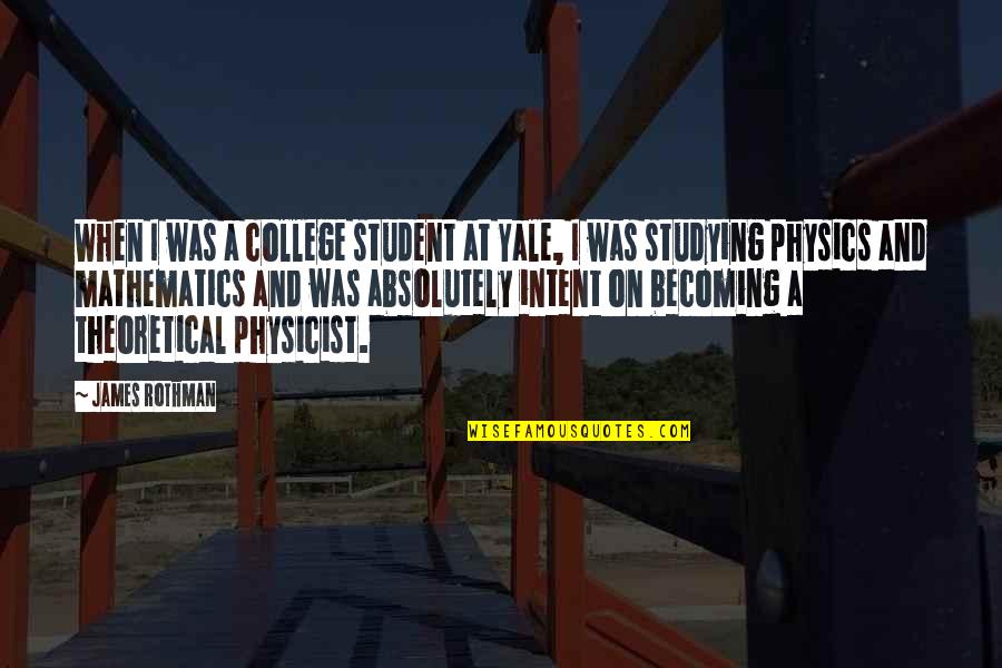 Skeptic Quotes And Quotes By James Rothman: When I was a college student at Yale,