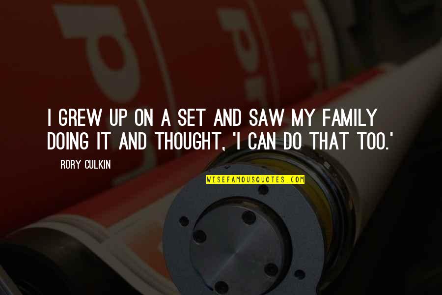 Skerrett And Francatelli Quotes By Rory Culkin: I grew up on a set and saw