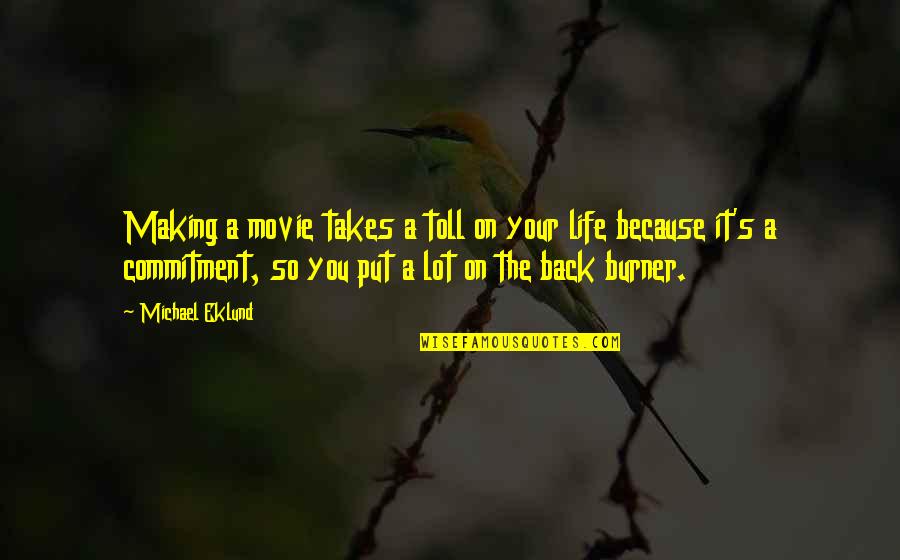 Sketching Quotes Quotes By Michael Eklund: Making a movie takes a toll on your Sketching Quotes Quotes By Michael Eklund: Making a movie takes a toll on your