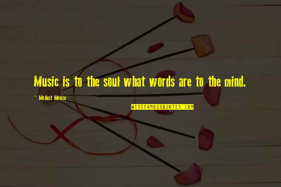 Skets Quotes By Modest Mouse: Music is to the soul what words are