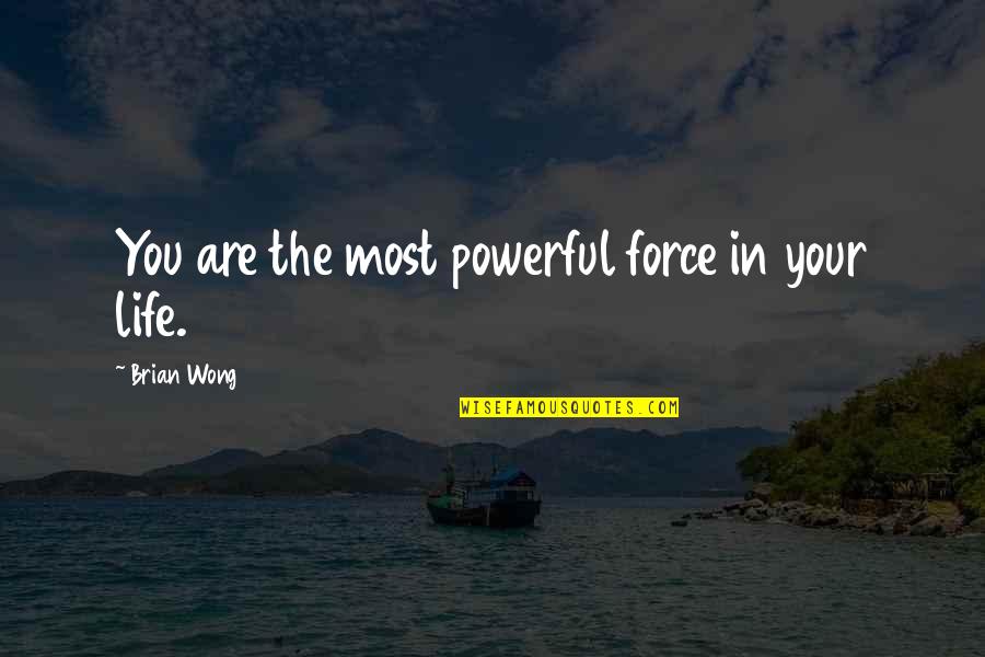 Skewbald Pony Quotes By Brian Wong: You are the most powerful force in your