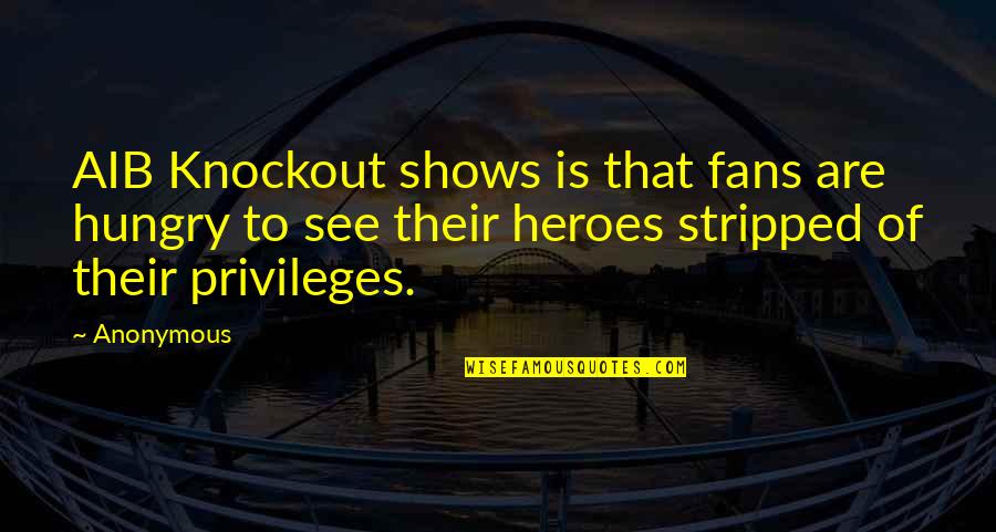 Skewed Perception Quotes By Anonymous: AIB Knockout shows is that fans are hungry