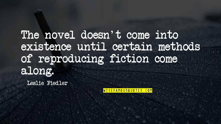 Skewed Quotes By Leslie Fiedler: The novel doesn't come into existence until certain Skewed Quotes By Leslie Fiedler: The novel doesn't come into existence until certain