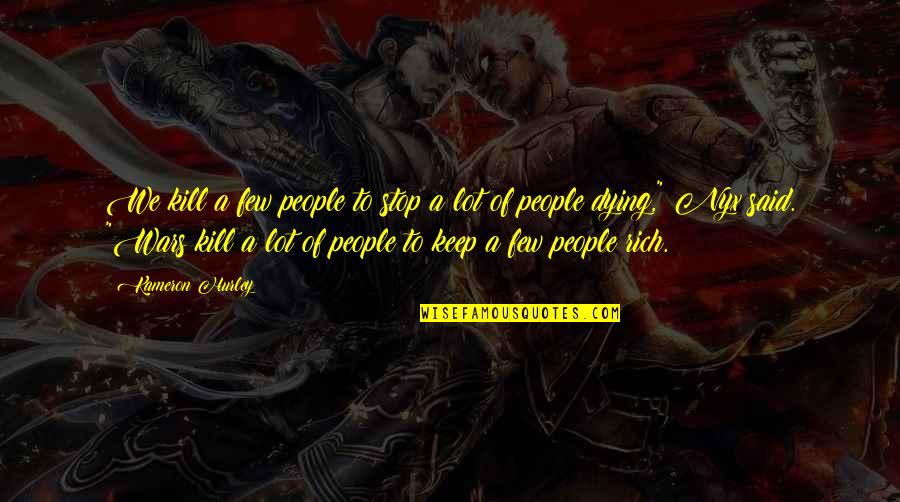 Skewed To The Right Quotes By Kameron Hurley: We kill a few people to stop a Skewed To The Right Quotes By Kameron Hurley: We kill a few people to stop a