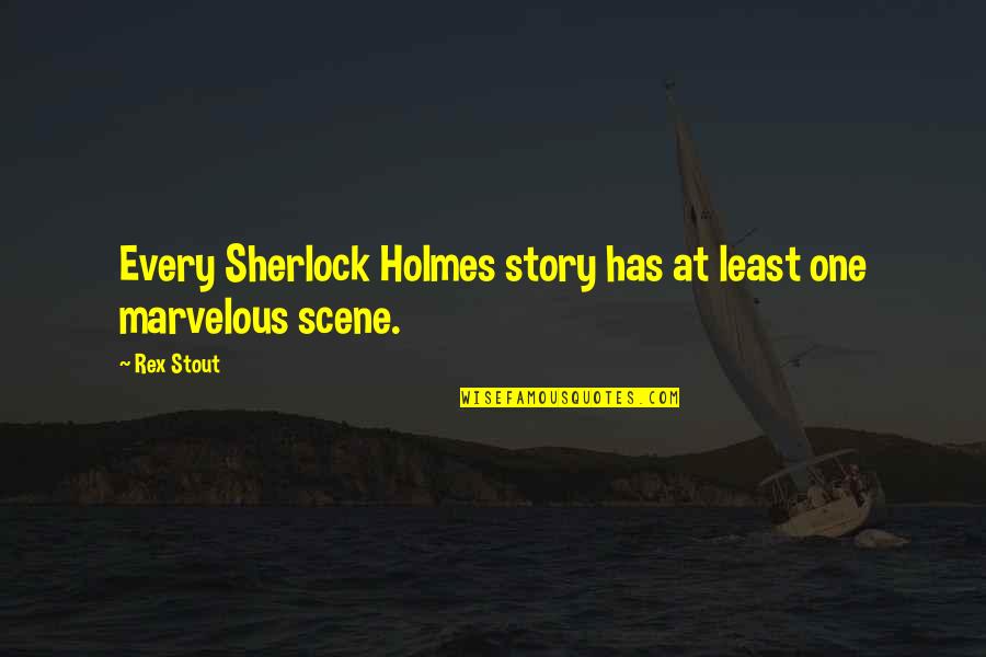Skewed To The Right Quotes By Rex Stout: Every Sherlock Holmes story has at least one