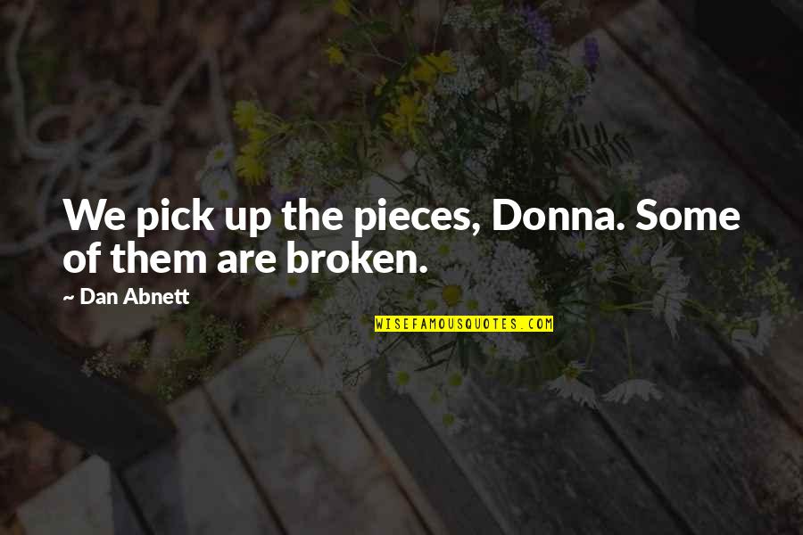 Skewing In Illustrator Quotes By Dan Abnett: We pick up the pieces, Donna. Some of