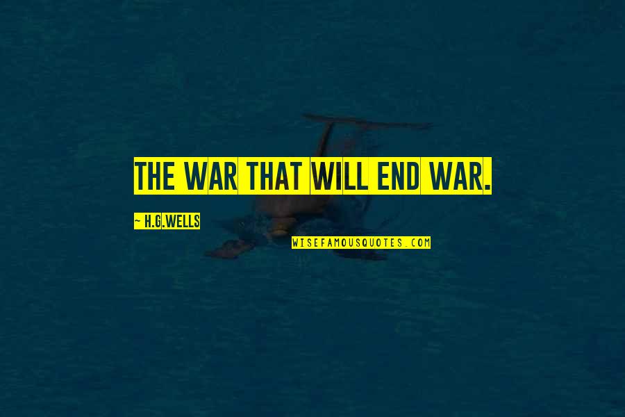 Skews Quotes By H.G.Wells: The War That Will End War.