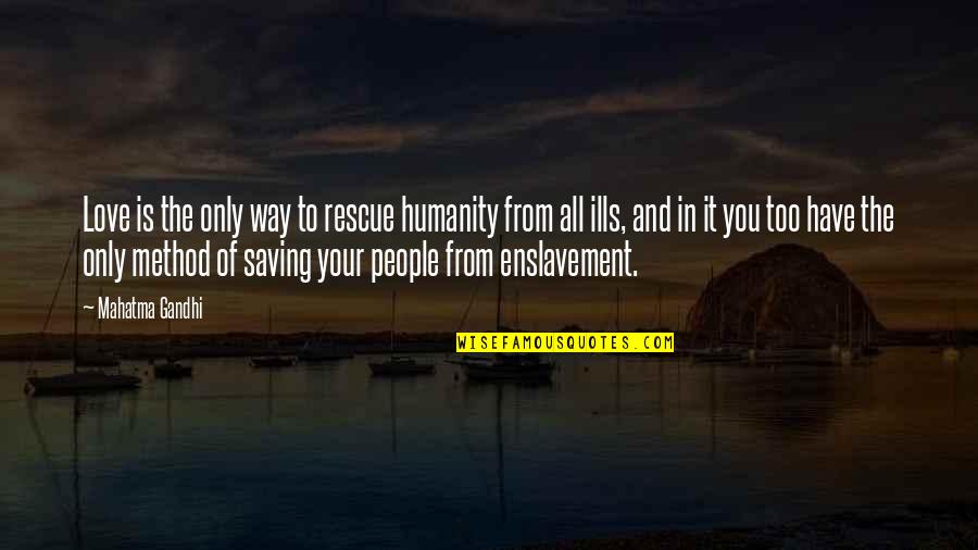 Skews Quotes By Mahatma Gandhi: Love is the only way to rescue humanity Skews Quotes By Mahatma Gandhi: Love is the only way to rescue humanity
