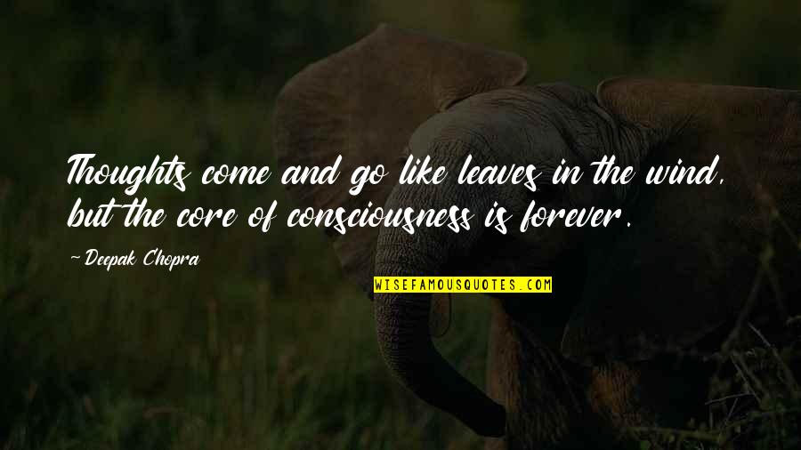 Skhumbuzo Eric Kholwane Quotes By Deepak Chopra: Thoughts come and go like leaves in the Skhumbuzo Eric Kholwane Quotes By Deepak Chopra: Thoughts come and go like leaves in the
