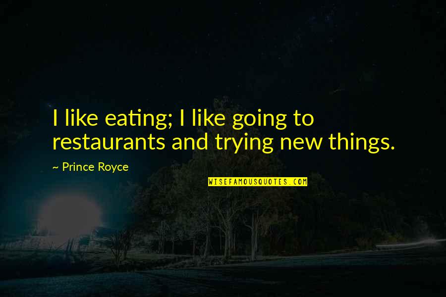 Skhumbuzo Eric Kholwane Quotes By Prince Royce: I like eating; I like going to restaurants