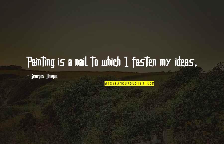 Skhumbuzo Nkumane Quotes By Georges Braque: Painting is a nail to which I fasten Skhumbuzo Nkumane Quotes By Georges Braque: Painting is a nail to which I fasten