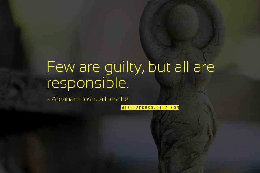 Ski Picture Quotes By Abraham Joshua Heschel: Few are guilty, but all are responsible.