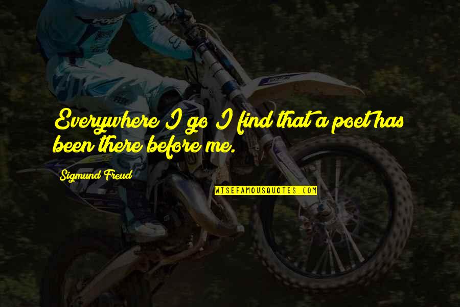 Ski Picture Quotes By Sigmund Freud: Everywhere I go I find that a poet