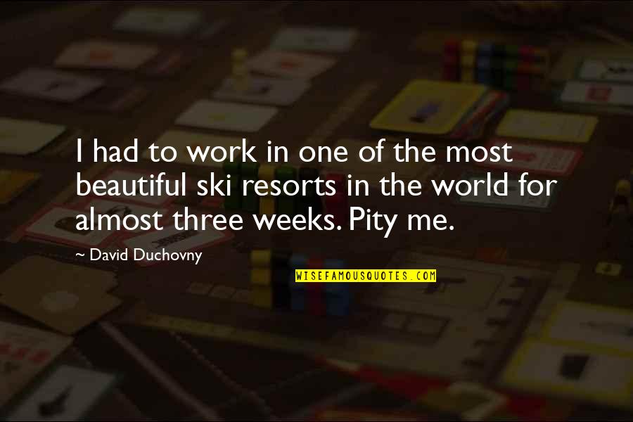 Ski Quotes By David Duchovny: I had to work in one of the