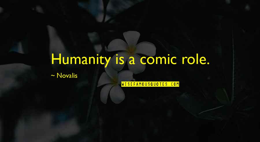 Ski Racer Quotes By Novalis: Humanity is a comic role.